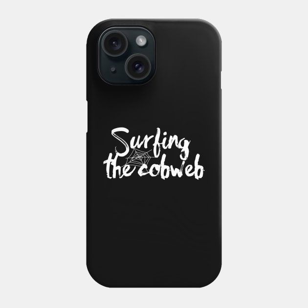 Surfing the Cobweb Quote II Phone Case by FlinArt