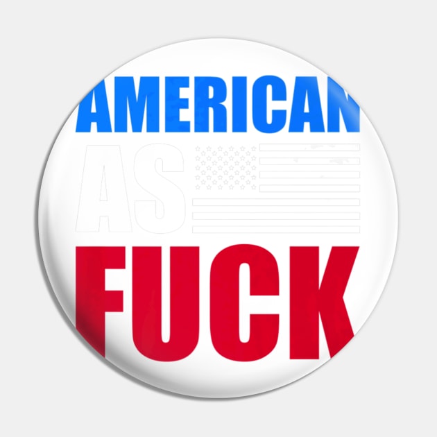 American As Fuck Usa Flag Patriotic United States Pin by Macy XenomorphQueen