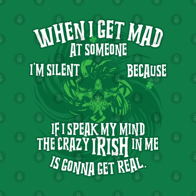 I'm silent because If I speak my mind the crazy Irish in me is gonna get real by jqkart