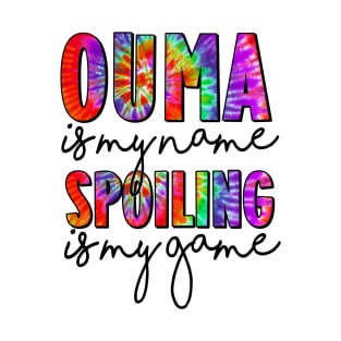 Tie Dye Ouma Is My Name Spoiling Is My Game Mothers Day T-Shirt