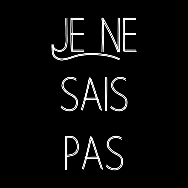 Je ne sais pas I don't know French Minimal Typography Fine lines Chic by From Mars