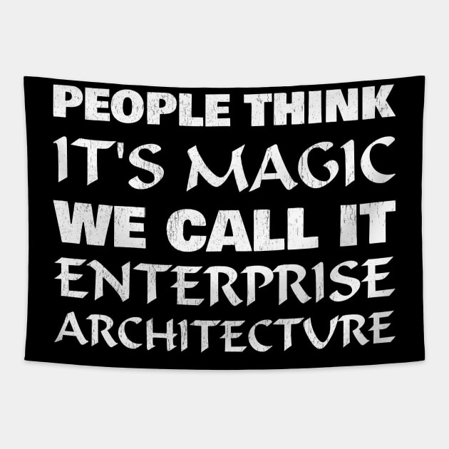 People think it's magic - Enterprise Architecture Tapestry by All About Nerds