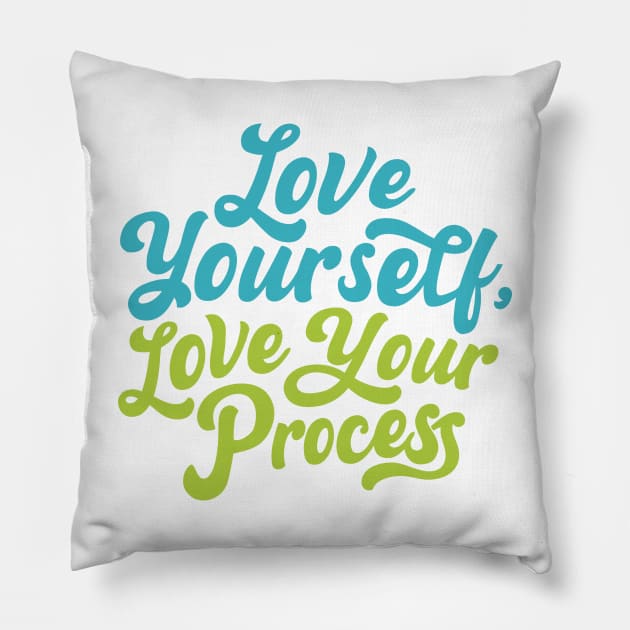 Love Yourself, Love Your Process Pillow by saraink