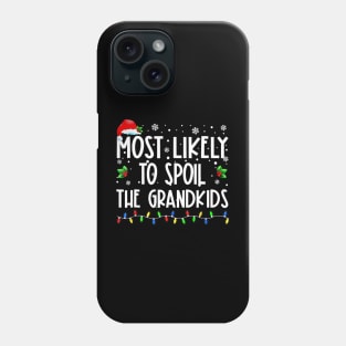 Most Likely To Spoil The Grandkids Christmas Grandma Phone Case