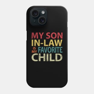 My Son-In-Law Is My Favorite Child Funny Mom Father Phone Case