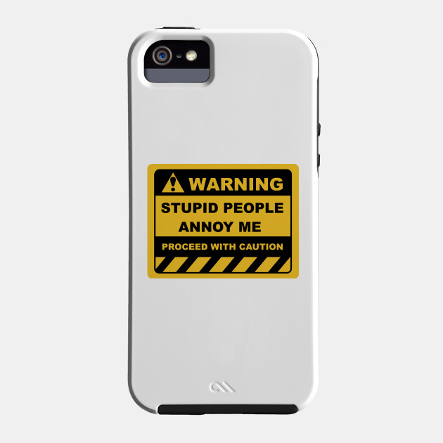 Funny Human Warning Labels STUPID PEOPLE ANNOY ME - Stupid ...