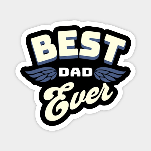 Best Dad Ever Magnet by Alea's