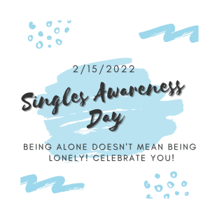 happy singles awareness day for singles, anti valentines day- singles awareness day T-Shirt