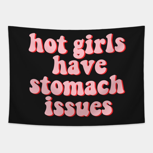 Hot Girls Have Stomach Issues Tapestry by yass-art
