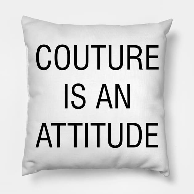 couture is an attitude Pillow by makram