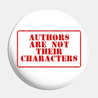 Authors are not their Characters Pin