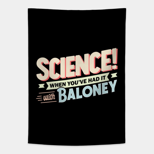 Science! When You've Had It With Baloney Tapestry by Nerd_art