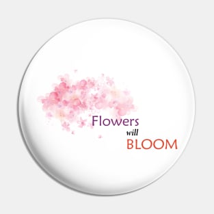 flowers will bloom Pin