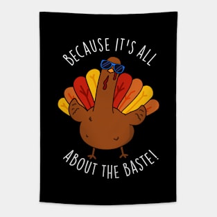 Because It's All About The Baste Funny Turkey Pun Tapestry