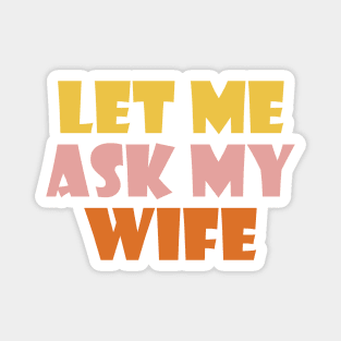 Let me ask my wife Magnet