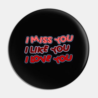 I miss, like, love you Pin