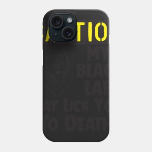 Labrador Retriever - Black Lab May Lick You To Death Phone Case