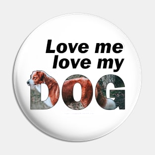 Love me love my dog - brown and white collie oil painting word art Pin