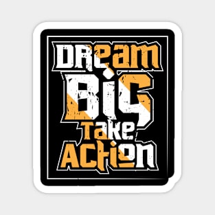 Dream Big Take Action Motivation Magnet