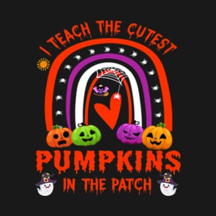 Rainbow I Teach The Cutest Pumpkins In The Patch Halloween Teacher Gift T-Shirt