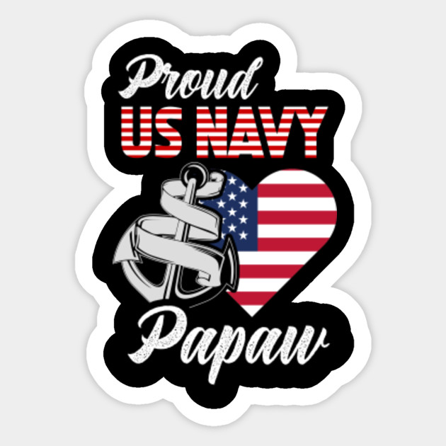 Proud U S Navy Papaw T Shirt Gift Navy Patriotic Heart Proud Us Navy Papaw Sticker Teepublic