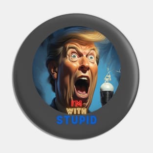 I'M WITH STUPID Pin