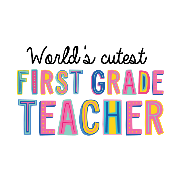 First Grade Teacher Gifts | World's cutest First Grade Teacher by BetterManufaktur