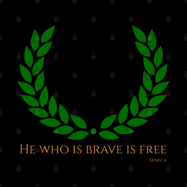 He Who Is Brave Is Free - Ancient Rome Stoicism Seneca Quote by Styr Designs