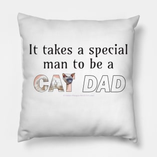 It takes a special man to be a cat dad - siamese cat oil painting word art Pillow