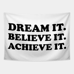 Dream it. Believe it. Achieve it  - black text Tapestry