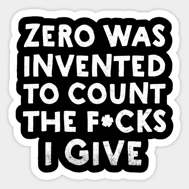 The Invention Of Zero - Funny Slogan - Sticker