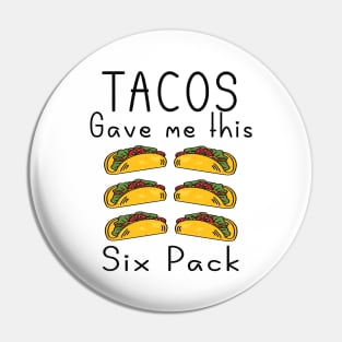 Tacos gave me this six pack Pin