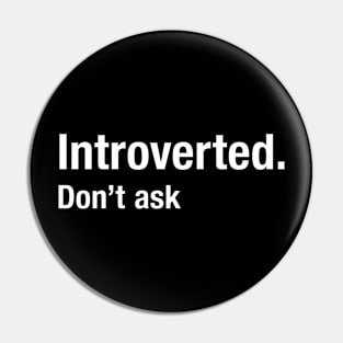 Introverted - Don't Ask Pin