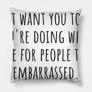 Die Embarrassed Pillow