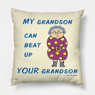 MY Grandson Can Beat Up YOUR Grandson Pillow