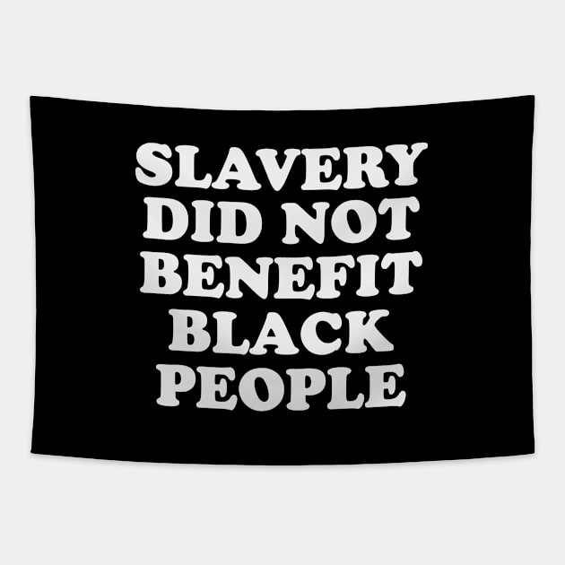 Slavery Did Not Benefit Black People Tapestry by gabrielakaren