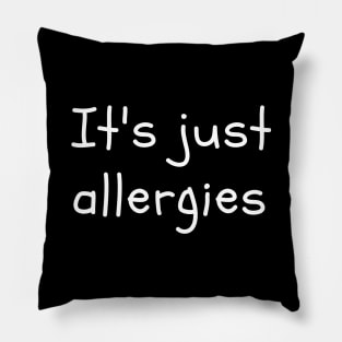 It's just allergies Pillow