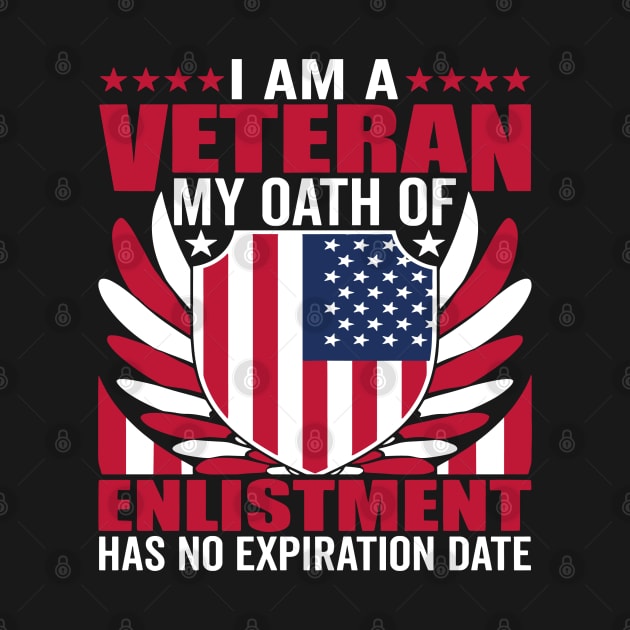 I Am a Veteran My Oath of Enlistment Has - Patriotic American by Wanderlust Creations