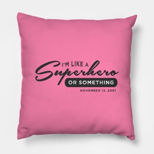 I'm a Superhero or Something Pillow