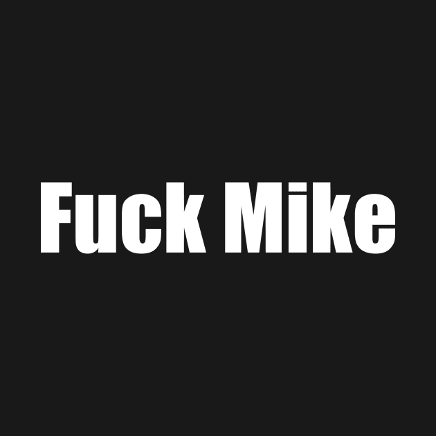 Fuck Mike by J