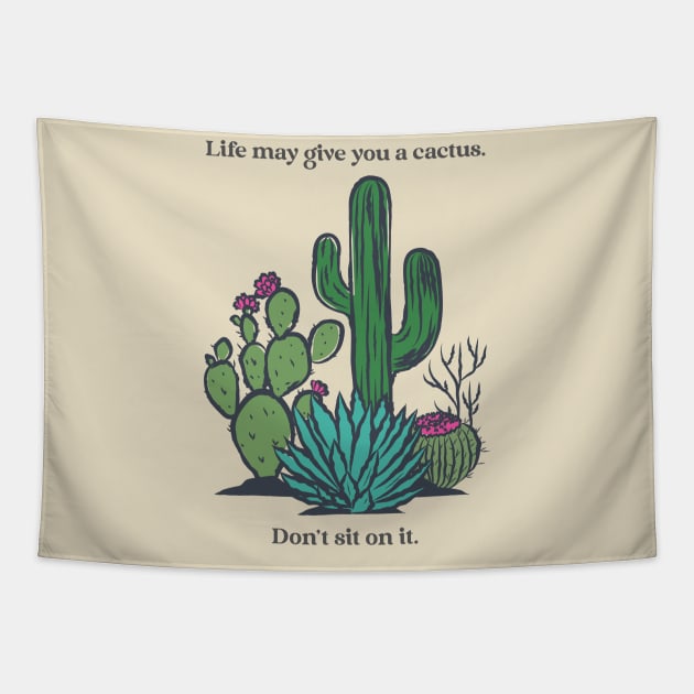 Life May Give You a Cactus Don't Sit on It Funny Inspirational Gift Tapestry by Betty Rose Merch Shoppe