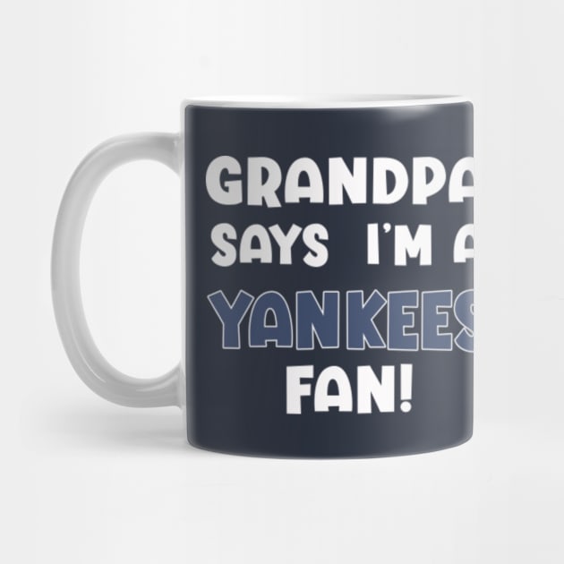 Grandpa says I am Yankees fan - Yankees Fan - Mug