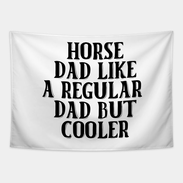 Horse Dad Like A Regular Dad But Cooler Tapestry by nextneveldesign