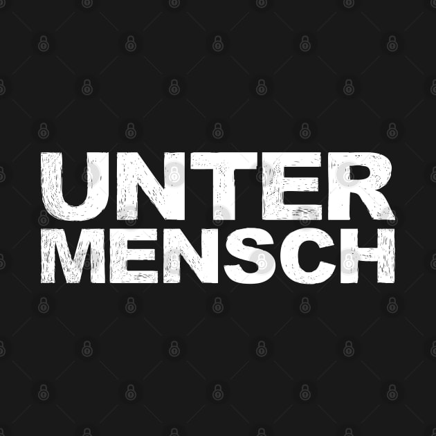 Untermensch 2A - Word typography quote meme funny gift merch grungy black white tshirt by FOGSJ