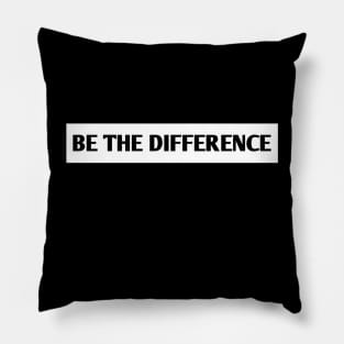 Be the Difference Pillow