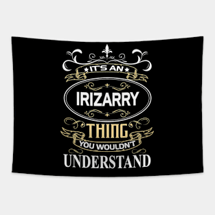 Irizarry Name Shirt It's An Irizarry Thing You Wouldn't Understand Tapestry