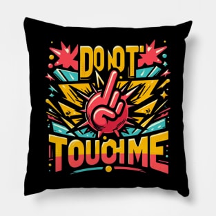 Do not touch me t-shirt Pillow