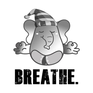 Cute Elephant Teaching Meditation - Breathe T-Shirt