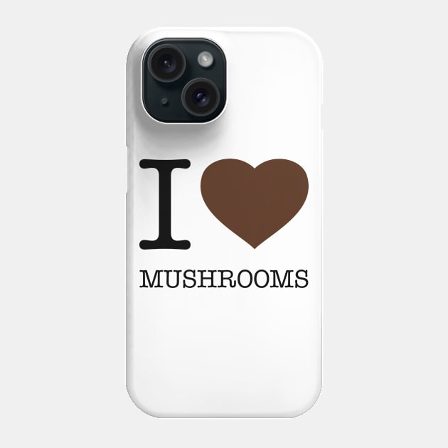 I LOVE MUSHROOMS Phone Case by eyesblau