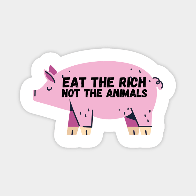 Eat the Rich, Not The Animals - Veganuary Magnet by DesignsBySaxton